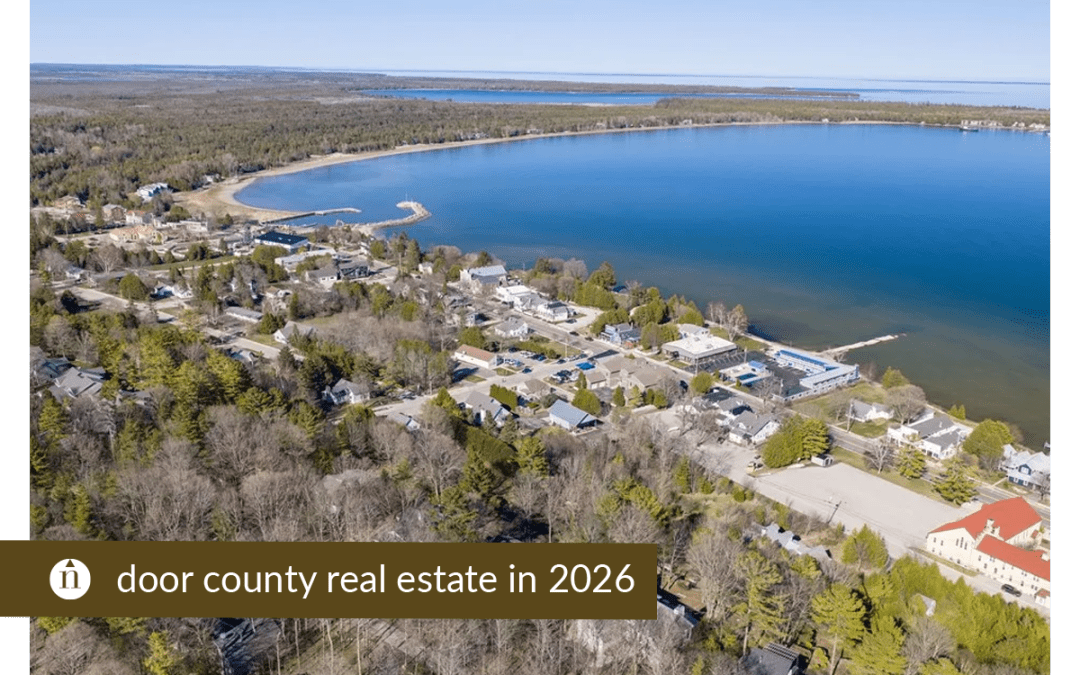 Wisconsin Real Estate is Having a Moment. Here’s What That Means for Door County This Spring.